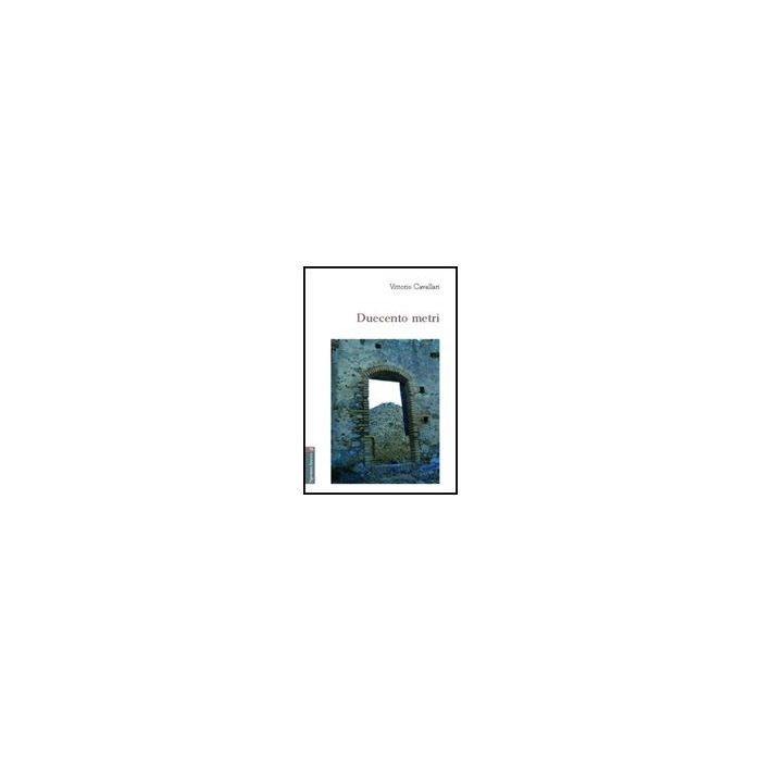 Duecento Metri - Cavallari Vittorio - Aracne - 9788854807075