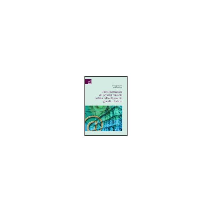L' Implementazione Dei Principi Contabili Ias/ifrs Nell'ordinamento Giuridico  Italiano  - Ceriani Giuseppe; Frazza Beatrice - Aracne - 9788854807716