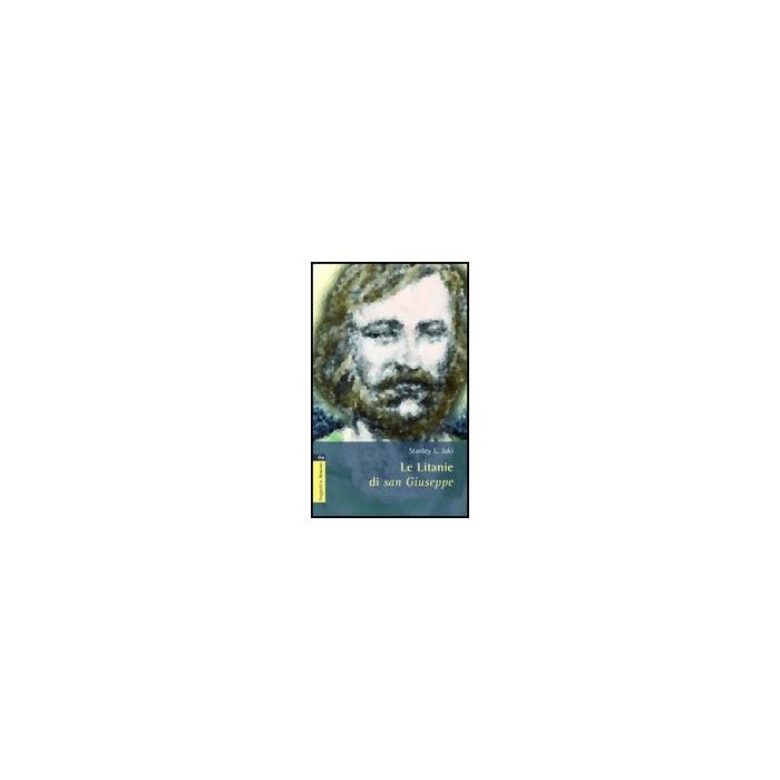 Le Litanie Di San Giuseppe - Jaki Stanley L. - Aracne - 9788854808881 Le Litanie Di San Giuseppe - Jaki Stanley L. - Aracne - 9788854808881