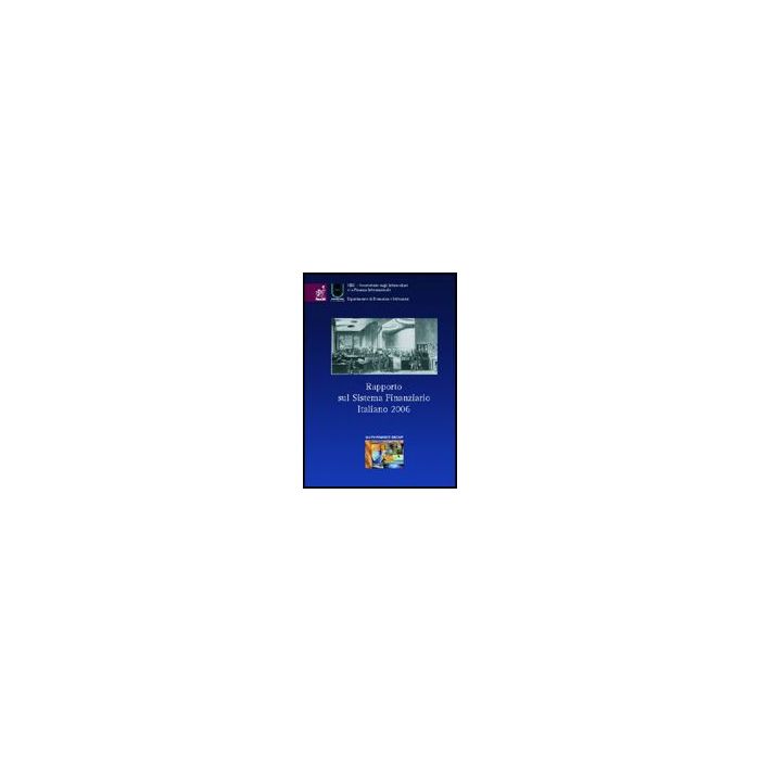 Rapporto Sul Sistema Finanziario Italiano 2006 - Bagella Michele - Aracne - 9788854808966
