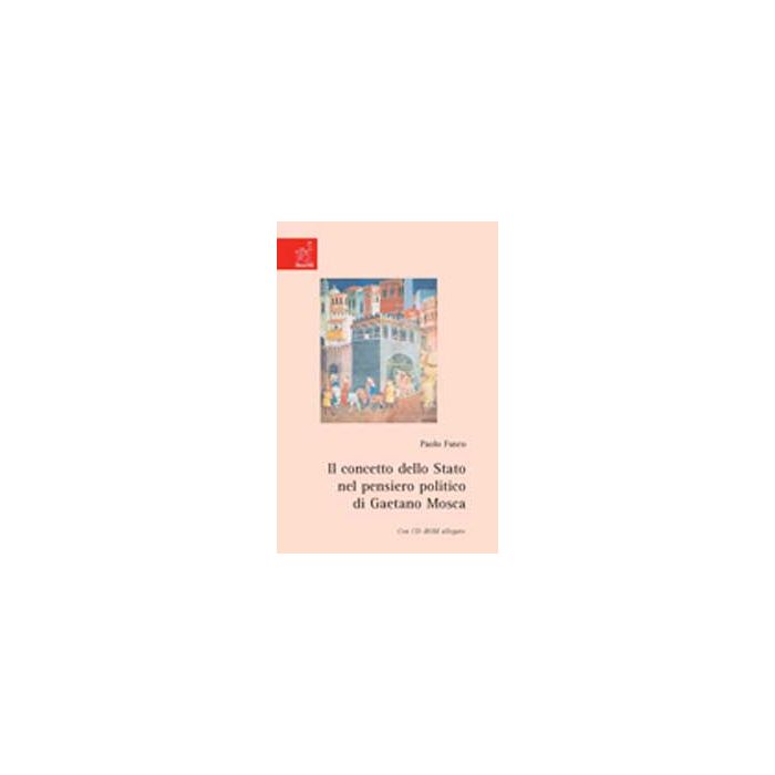 Il Concetto Dello Stato Nel Pensiero Politico Di Gaetano Mosca. Con Cd-rom  - Fusco Paolo - Aracne - 9788854809550