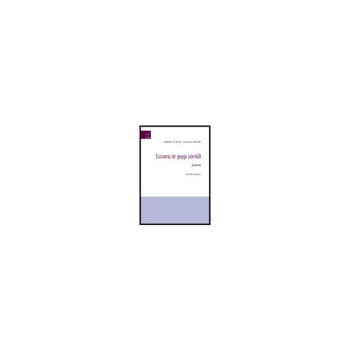Economia Dei Gruppi Aziendali. Schemi - Di Carlo Emiliano; Ranalli Francesco - Aracne - 9788854810310 Economia Dei Gruppi Aziendali. Schemi - Di Carlo Emiliano; Ranalli Francesco - Aracne - 9788854810310