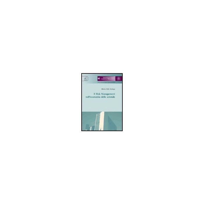 Il Risk Management Nell'economia Delle Aziende  - Dello Strologo Alberto - Aracne - 9788854810358