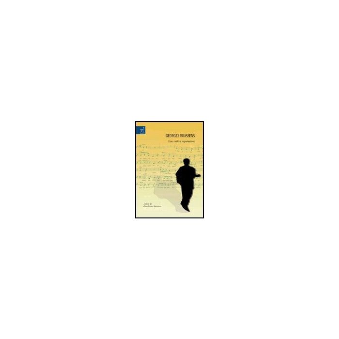 Georges Brassens. Una Cattiva Reputazione - Brevetto G.  - Aracne - 9788854810419