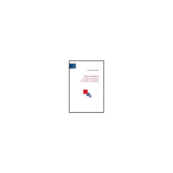 Oltre La Lettera. Tre Studi Di Traduzione Fra Italiano E Portoghese - Bertolazzi Federico - Aracne - 9788854810426
