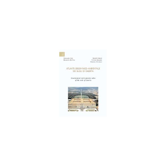 Atlante Geochimico-ambientale Dei Suoli Di Caserta - Lima Annamaria; De Vivo Benedetto; Albanese Stefano - Aracne - 9788854810518