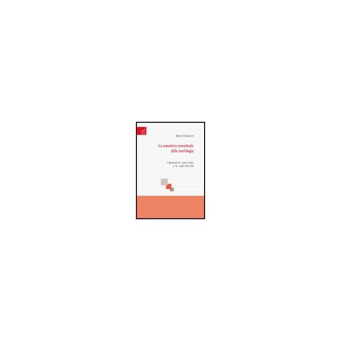 La Semantica Concettuale Della Morfologia - Passarotti Marco - Aracne - 9788854810594 La Semantica Concettuale Della Morfologia - Passarotti Marco - Aracne - 9788854810594
