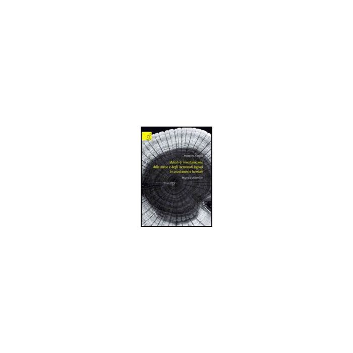 Metodi Di Inventariazione Delle Masse E Degli Incrementi Legnosi In Assestamento Forestale. Dispense Didattiche - Corona Piermaria - Aracne - 9788854810631 Metodi Di Inventariazione Delle Masse E Degli Incrementi Legnosi In Assestamento Forestale. Dispense Didattiche - Corona Piermaria - Aracne - 9788854810631
