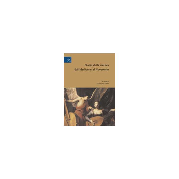 Storia Della Musica Dal Medioevo Al Novecento - Tallini Gennaro; Tirelli Eugenio; Di Toma Paola - Aracne - 9788854811492