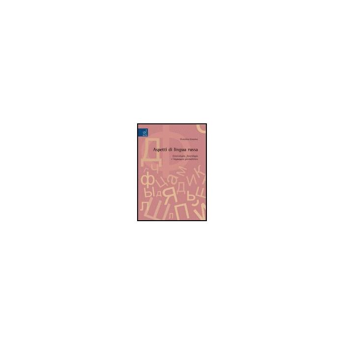 Aspetti Di Lingua Russa. Lessicografia, Fraseologia E Linguaggio Giornalistico - Gruzova Ekaterina - Aracne - 9788854811812