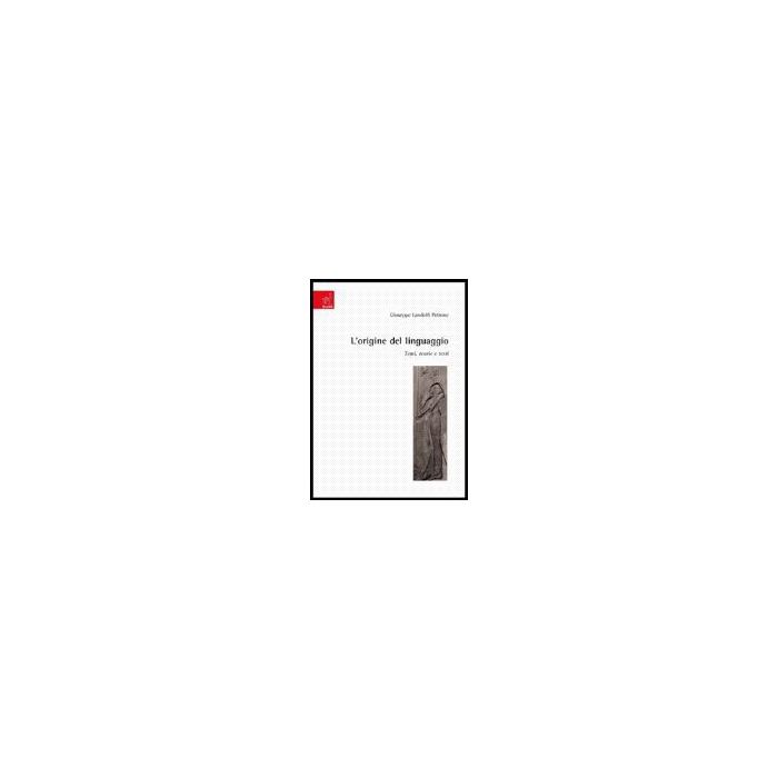 L' Origine Del Linguaggio. Temi, Teorie E Testi - Landolfi Petrone Giuseppe - Aracne - 9788854811928 L' Origine Del Linguaggio. Temi, Teorie E Testi - Landolfi Petrone Giuseppe - Aracne - 9788854811928