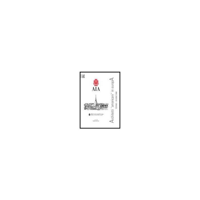 Architetti «americani» In Europa. Ediz. Inglese - Barbano G.  - Aracne - 9788854812109