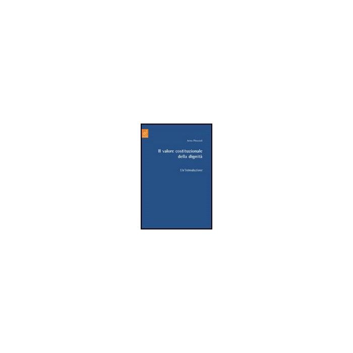 Il Valore Costituzionale Della Dignita'. Un'introduzione  - Pirozzoli Anna - Aracne - 9788854812147