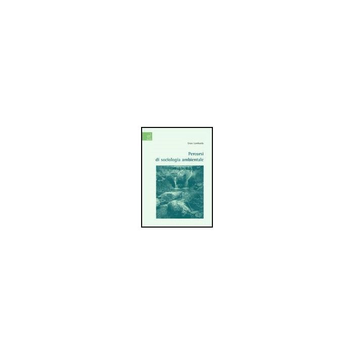 Percorsi Di Sociologia Ambientale - Lombardo Enzo - Aracne - 9788854812239 Percorsi Di Sociologia Ambientale - Lombardo Enzo - Aracne - 9788854812239