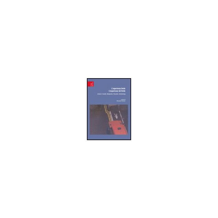 L' Esperienza Limite. L'esperienza Del Limite. Artaud, Canetti, Benjamin, Pasolini, Schonberg  - Cuomo Vincenzo; Astarita Stefania - Aracne - 9788854812321