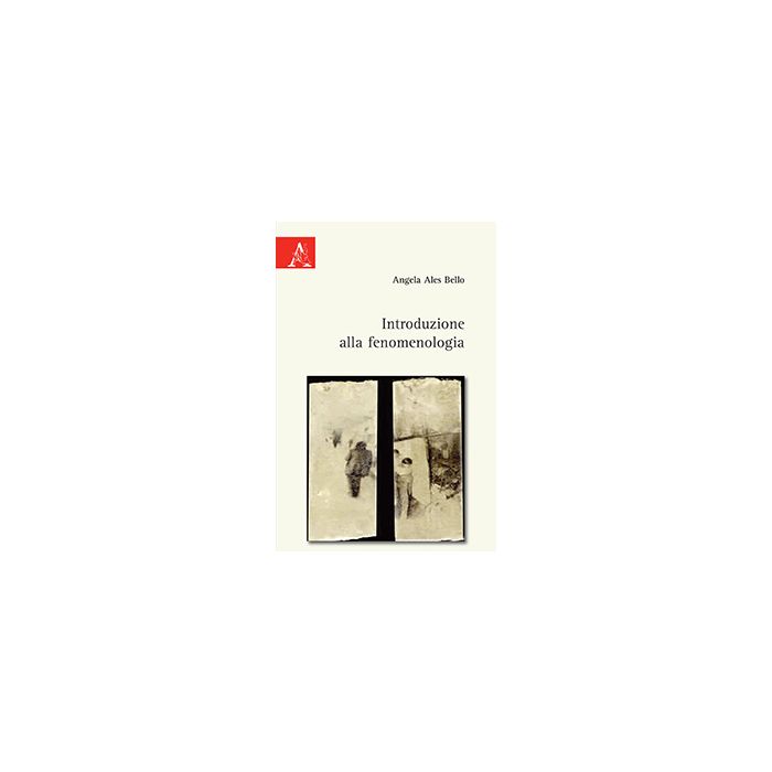 Introduzione Alla Fenomenologia - Bello Angela A. - Aracne - 9788854812932