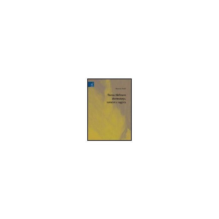 Thomas Hurlimann Drammaturgo, Narratore E Saggista - Basili Maurizio - Aracne - 9788854813083