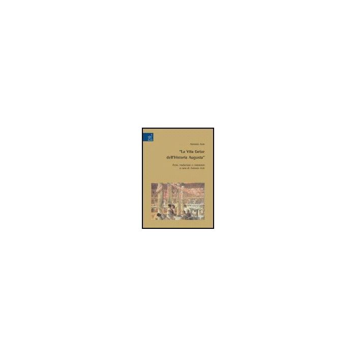 «la Vita Getae Dell'historia Augusta» - Aste Antonio - Aracne - 9788854813823