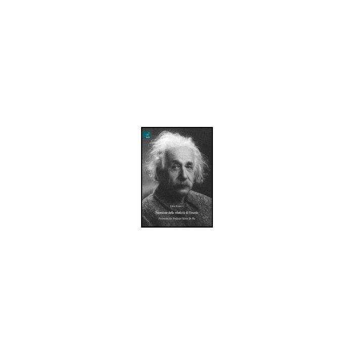 Estensione Della Relativita' Di Einstein - Bonacci Enzo - Aracne - 9788854814486 Estensione Della Relativita' Di Einstein - Bonacci Enzo - Aracne - 9788854814486