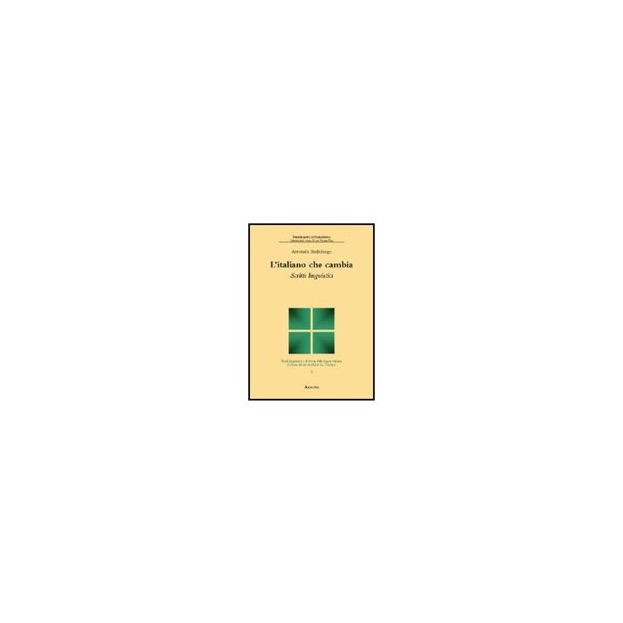 L' Italiano Che Cambia. Scritti Linguistici  - Stefinlongo Antonella - Aracne - 9788854815179