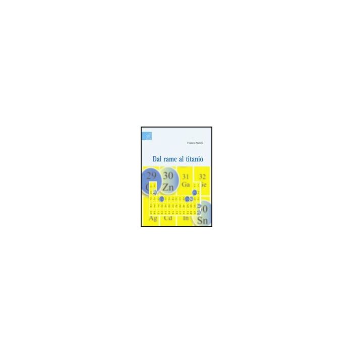 Dal Rame Al Titanio - Pratesi Franco - Aracne - 9788854815223 Dal Rame Al Titanio - Pratesi Franco - Aracne - 9788854815223
