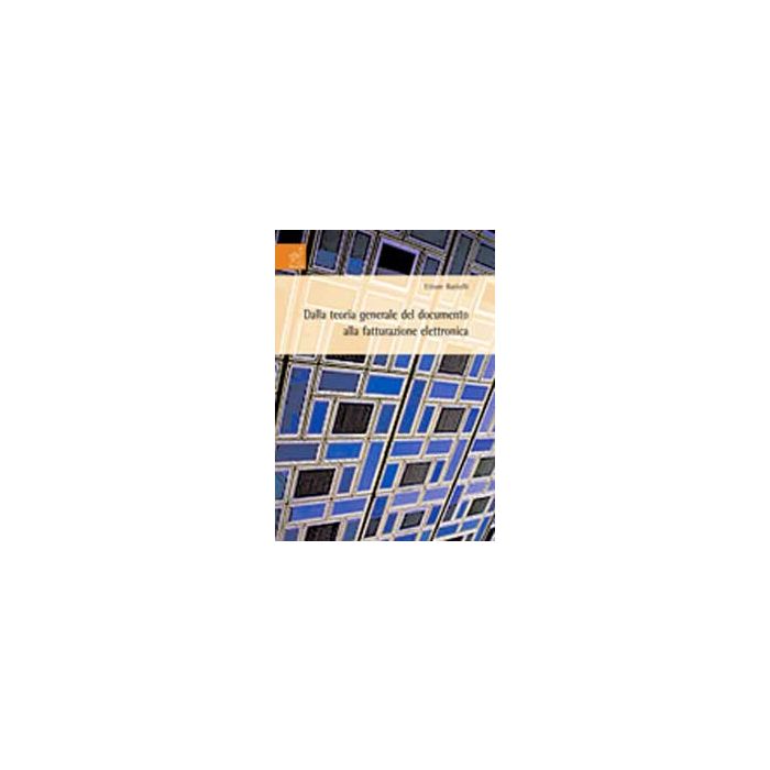 Dalla Teoria Generale Del Documento Alla Fatturazione Elettronica - Battelli Ettore - Aracne - 9788854815292