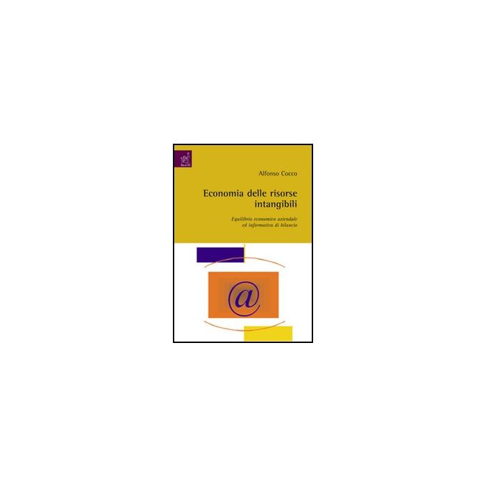 Economia Delle Risorse Intangibili, Equilibrio Economico Aziendale Ed  Informative Di Bilancio - Cocco Alfonso - Aracne - 9788854815438