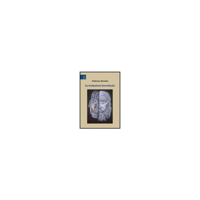 La Traduzione Brevettuale  - Perotto Federico - Aracne - 9788854815957
