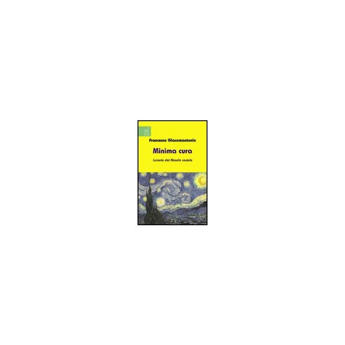 Minima Cura - Giacomantonio Francesco - Aracne - 9788854816008 Minima Cura - Giacomantonio Francesco - Aracne - 9788854816008