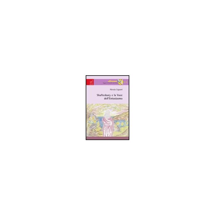 Shaftesbury E La Voce Dell'entusiasmo - Liguori Alessia - Aracne - 9788854816053
