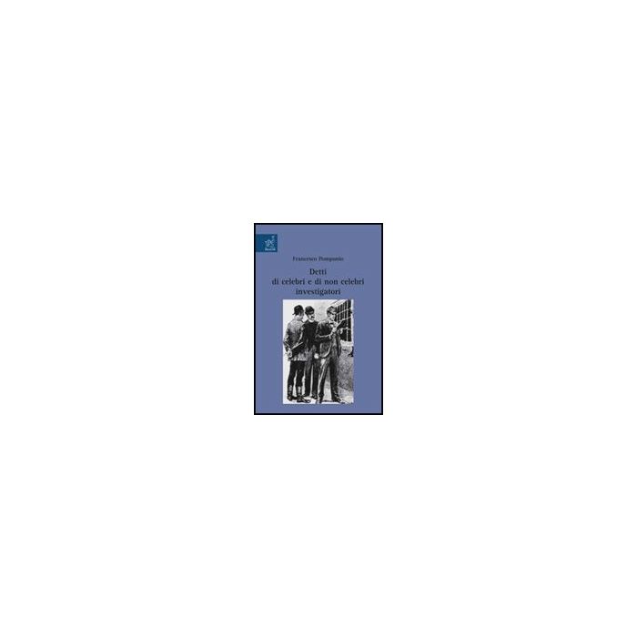 Detti Di Celebri E Di Non Celebri Investigatori - Pomponio Francesco - Aracne - 9788854816060