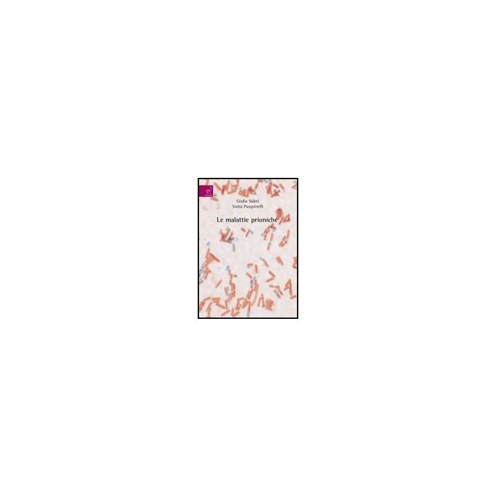 Le Malattie Prioniche  - Sideri Giulio - Aracne - 9788854816206