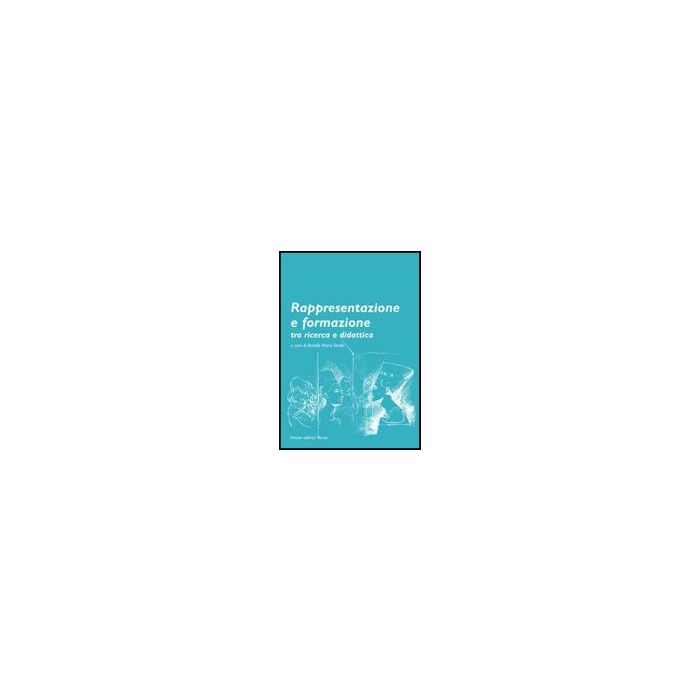 Rappresentazione E Formazione Tra Ricerca E Didattica - Strollo Rodolfo M.; De Fiore Gaspare; Montijano Garci'a Juan M. - Aracne - 9788854816336