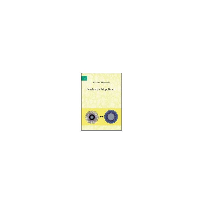 Nucleare E Biopolimeri - Muzzarelli Riccardo - Aracne - 9788854816350