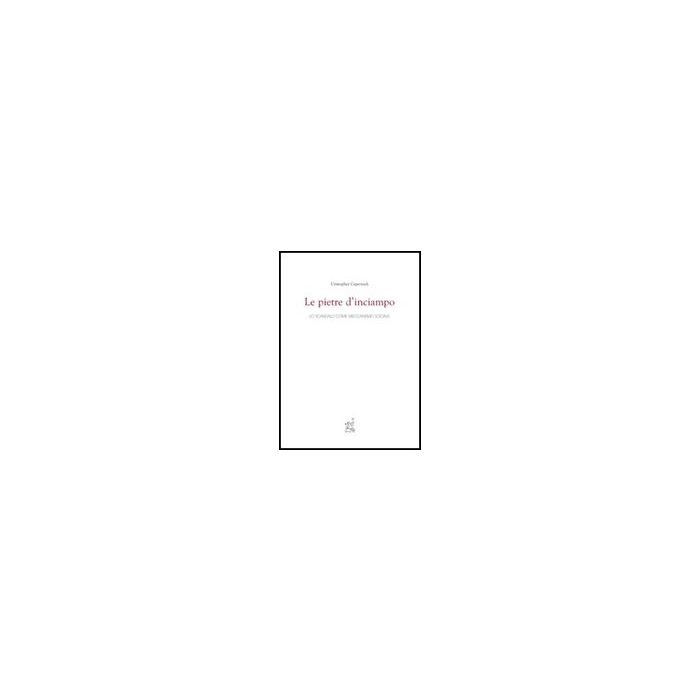 Le Pietre D'inciampo. Lo Scandalo Come Meccanismo Sociale  - Cepernich Cristopher - Aracne - 9788854816411