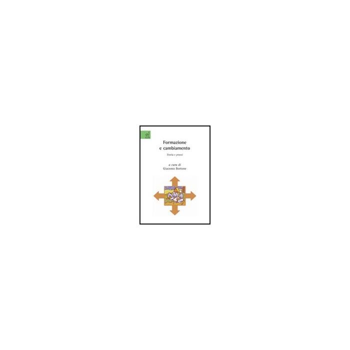 Formazione E Cambiamento. Teoria E Prassi - Bortone Giacomo; Amann Gainotti Merete; Bacchetta Stefano - Aracne - 9788854817258