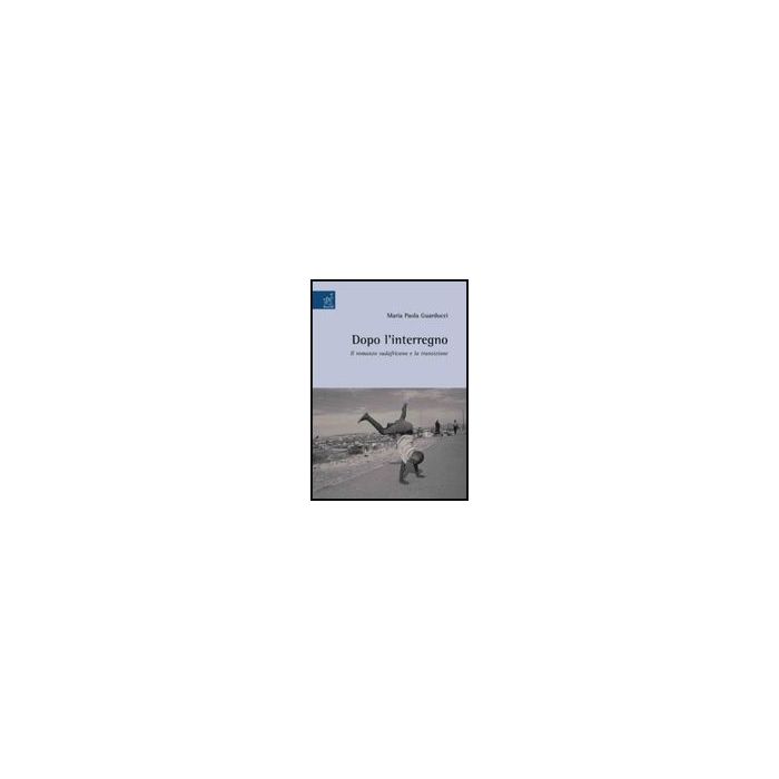 Dopo L'interregno. Il Romanzo Sudafricano E La Transizione - Guarducci M. Paola - Aracne - 9788854817463 Dopo L'interregno. Il Romanzo Sudafricano E La Transizione - Guarducci M. Paola - Aracne - 9788854817463