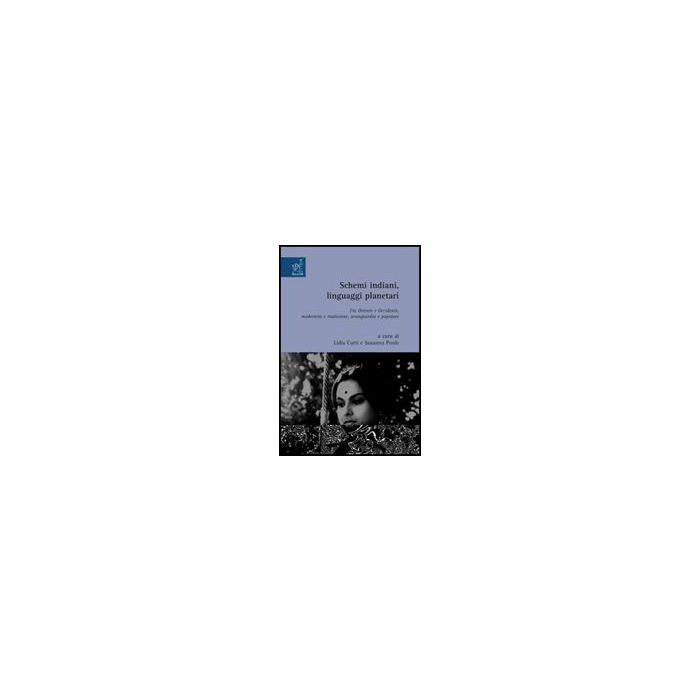 Schermi Indiani, Linguaggi Planetari. Tra Oriente E Occidente, Modernita' E Tradizione, Avanguardia E Popolare - Curti Lidia; Poole Susanna; Guarracino Serena - Aracne - 9788854817654 Schermi Indiani, Linguaggi Planetari. Tra Oriente E Occidente, Modernita' E Tradizione, Avanguardia E Popolare - Curti Lidia; Poole Susanna; Guarracino Serena - Aracne - 9788854817654