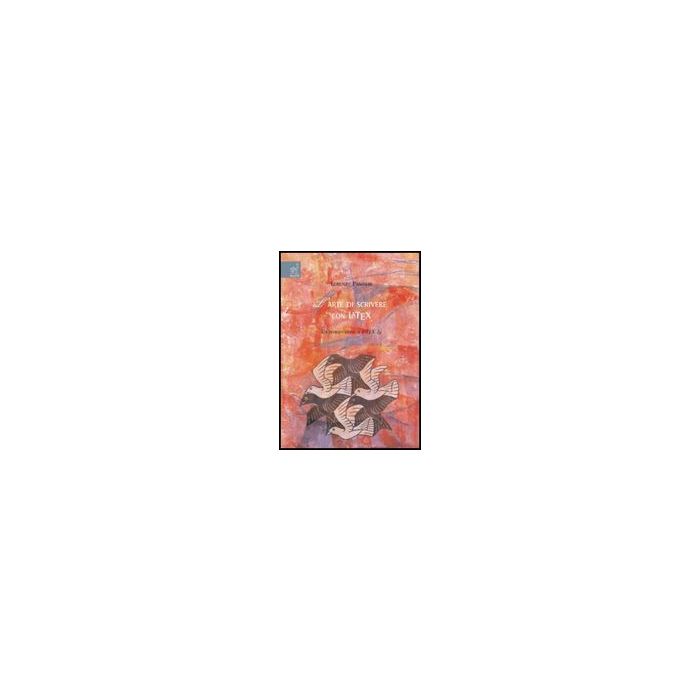 L' Arte Di Scrivere Con Latex. Un'introduzione A Latex - Pantieri Lorenzo - Aracne - 9788854818095 L' Arte Di Scrivere Con Latex. Un'introduzione A Latex - Pantieri Lorenzo - Aracne - 9788854818095