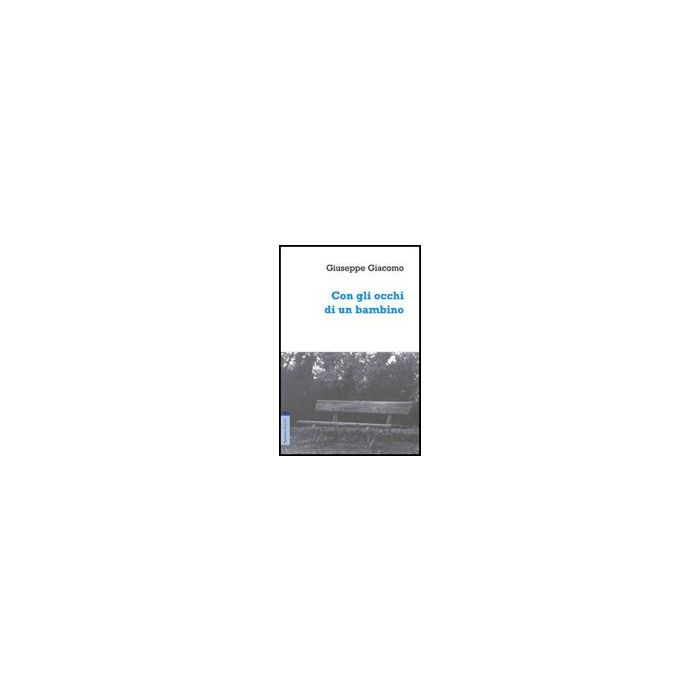 Con Gli Occhi Di Un Bambino - Giacomo Giuseppe - Aracne - 9788854818378