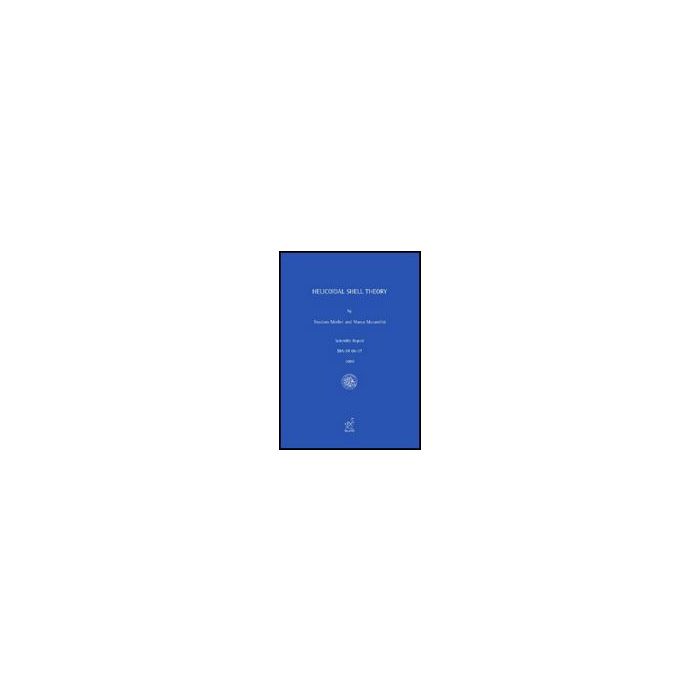 Helicoidal Shell Theory - Merlini Teodoro; Morandini Marco - Aracne - 9788854818897 Helicoidal Shell Theory - Merlini Teodoro; Morandini Marco - Aracne - 9788854818897