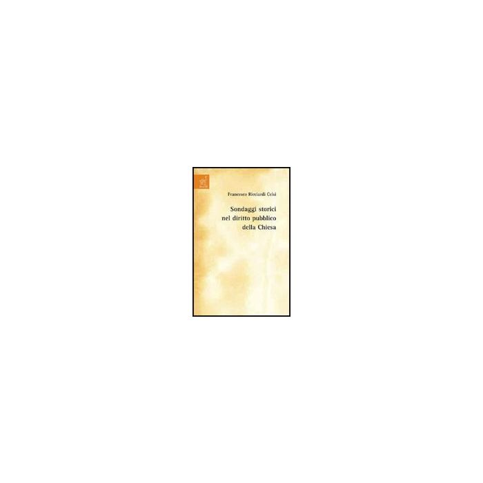 Sondaggi Storici Nel Diritto Pubblico Della Chiesa - Ricciardi Celsi Francesco - Aracne - 9788854819061 Sondaggi Storici Nel Diritto Pubblico Della Chiesa - Ricciardi Celsi Francesco - Aracne - 9788854819061