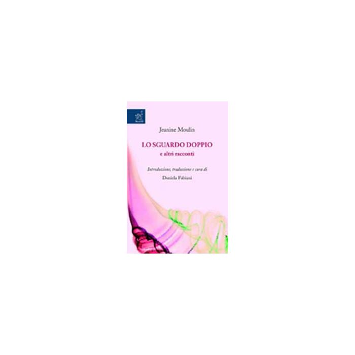 Lo Sguardo Doppio E Altri Racconti  - Moulin Jeanine - Aracne - 9788854819368