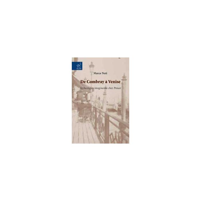 De Combray A' Venise. Arche'ologies Imaginaires Chez Proust - Nuti Marco - Aracne - 9788854819436