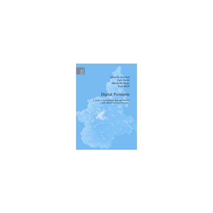 Digital Piemonte. A Study In Transforming Regional Mobility With Information And Integration -  - Aracne - 9788854819535 Digital Piemonte. A Study In Transforming Regional Mobility With Information And Integration -  - Aracne - 9788854819535