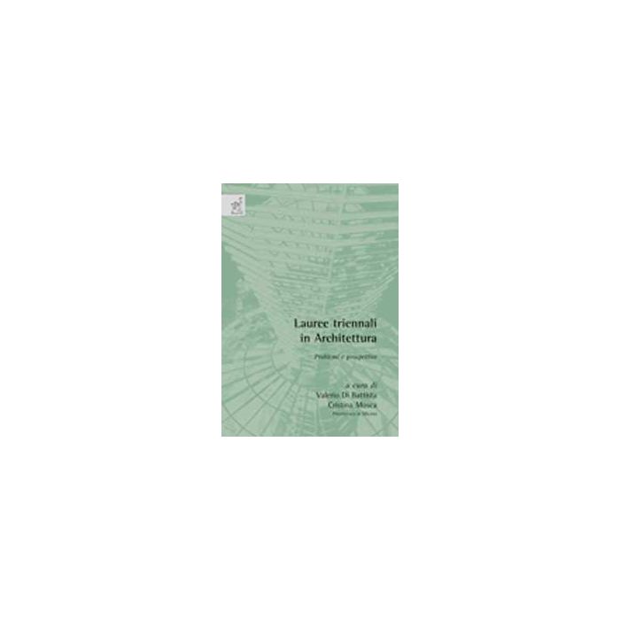 Lauree Triennali In Architettura. Problemi E Prospettive - Di Battista V. ; Mosca C.  - Aracne - 9788854820180