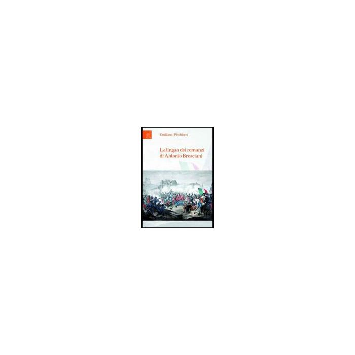 La Lingua Dei Romanzi Di Antonio Bresciani  - Picchiorri Emiliano - Aracne - 9788854820227