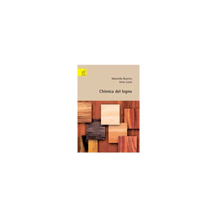 Chimica Del Legno - Bosetto Marinella; Lozzi Irene - Aracne - 9788854820265