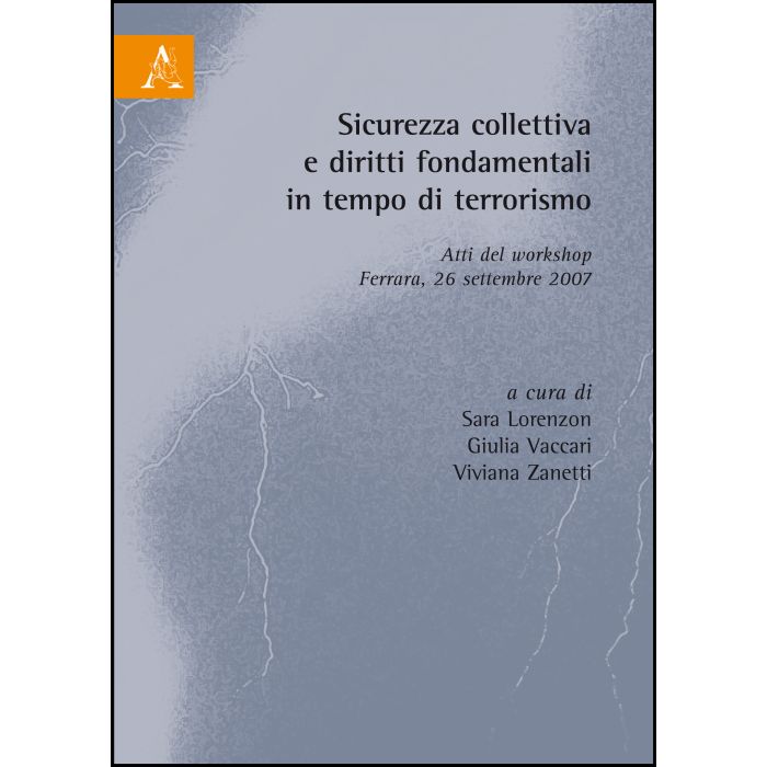 Sicurezza Collettiva E Diritti Fondamentali In Tempo Di Terrorismo - Lorenzon Sara; Vaccari Giulia; Zanetti Viviana - Aracne - 9788854820470 Sicurezza Collettiva E Diritti Fondamentali In Tempo Di Terrorismo - Lorenzon Sara; Vaccari Giulia; Zanetti Viviana - Aracne - 9788854820470