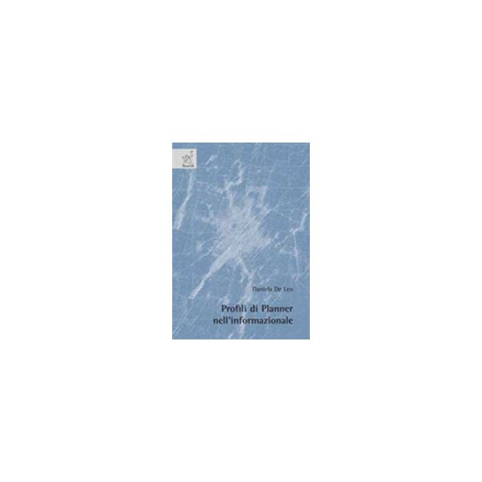 Profili Di Planner Nell'informazionale - De Leo Daniela - Aracne - 9788854820500
